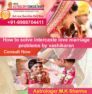  +91-9988704411 Solve Inter Caste Marriage Problems With Vashikaran 