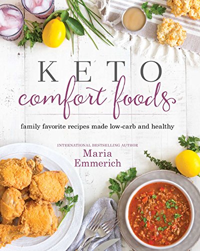 Maria Emmerich - Keto Comfort Foods Family Favorite Recipes