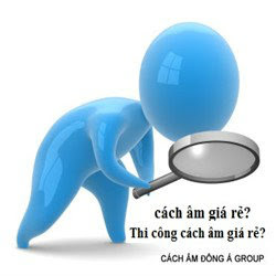 Thi công cách âm giá rẻ