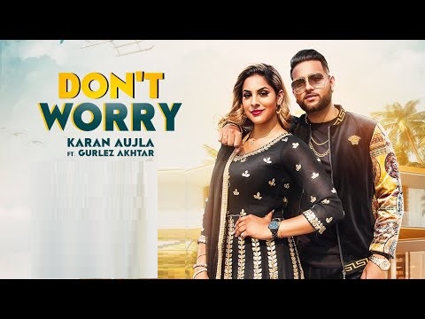 Don’t Worry Lyrics - Karan Aujla | Gurlez Akhtar | Deep Jandu