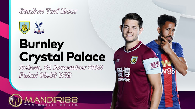 Prediksi Burnley Vs Crystal Palace, Selasa 24 November 2020 Pukul 00.30 WIB @ Mola TV