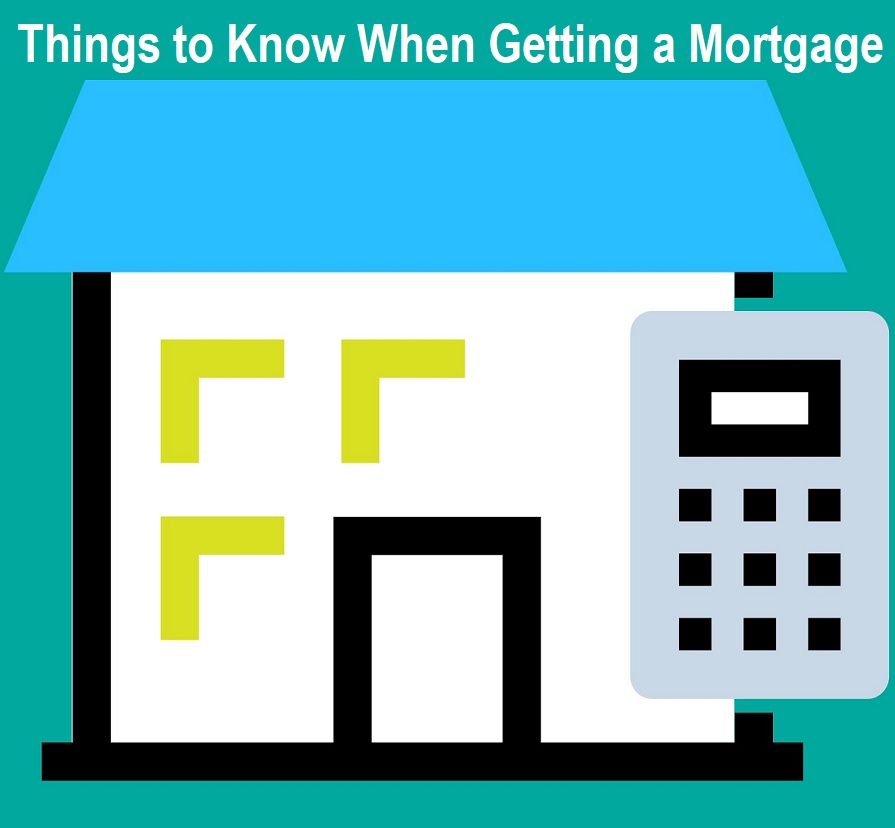 Things to Know When Getting a Mortgage