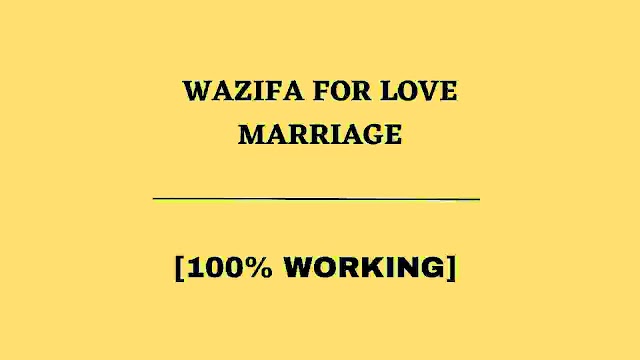 Wazifa for Love Marriage [100% Working] | Pasand Ki Shadi Ke Liye Wazifa | Dua to Marry Someone You Love