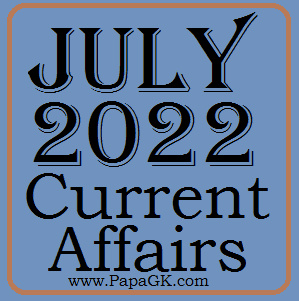 current affairs 2022 July