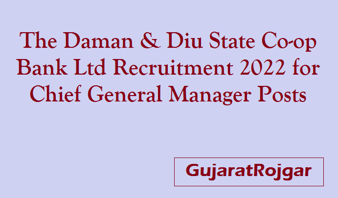 The Daman & Diu State Co-op Bank Ltd Recruitment 2022 for Chief General Manager Posts