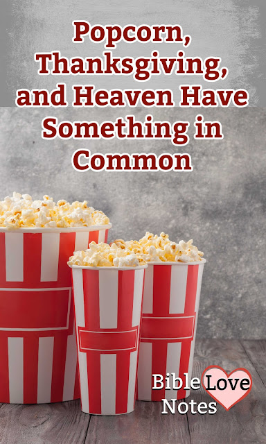 The origin of popcorn at Thanksgiving is a good reminder of an aspect of heaven. This 1-minute devotion explains.
