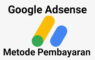 3 Metode Pilihan Penerimaan Pembayaran Google Adsense