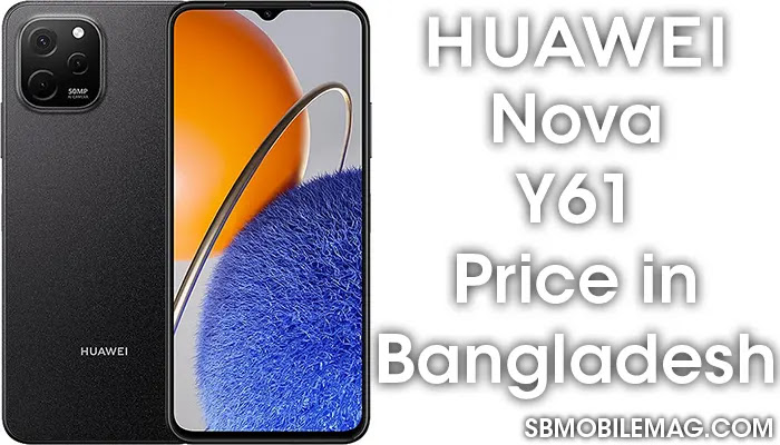 Huawei Nova Y61, Huawei Nova Y61 Price, Huawei Nova Y61 Price in Bangladesh