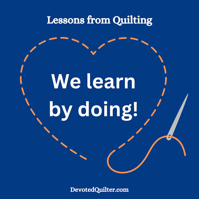 We learn by doing | DevotedQuilter.com