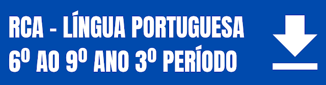 RCAs LÍNGUA PORTUGUESA (ANOS FINAIS) - 3º PERÍODO