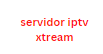 servidor iptv xtream