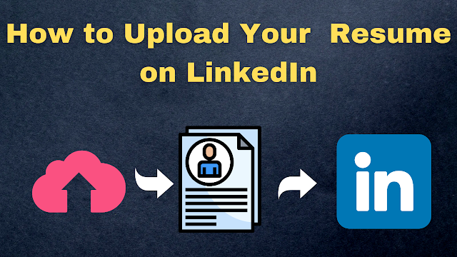 How to Upload Your Resume on LinkedIn
