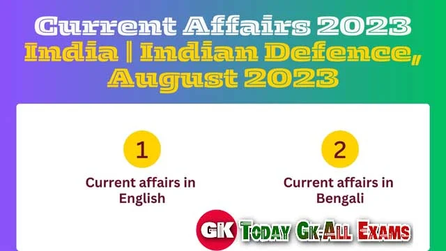 Current Affairs 2023 India| Indian Defence, August 2023