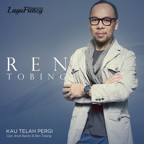 Download Lagu Ren Tobing - Kau Telah Pergi