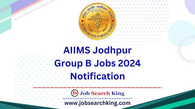AIIMS Jodhpur Group B Jobs 2024 Notification for 34 Posts | Application Form