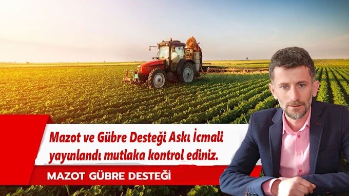 2019 Yılı Mazot ve Gübre Desteği Askı İcmali yayınlandı kontrol ediniz.