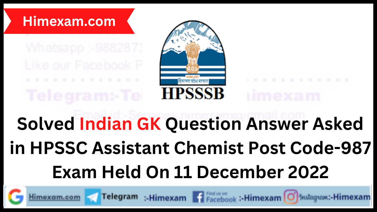 Solved Indian GK Question Answer Asked in HPSSC Assistant Chemist Post Code-987 Exam Held On 11 December 2022