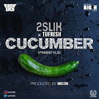 2slik – Cucumber ft. TuFresh (Prod. Micon)