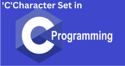 'C'Character Set | Types of Character Set