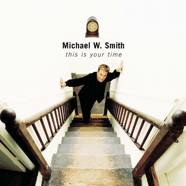 Michael W. Smith – This Is Your Time 1999