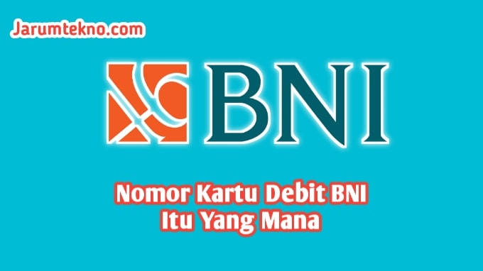 Nomor Kartu Debit BNI Itu Yang Mana