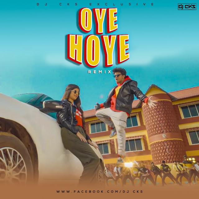 OYE HOYE(Ft.sailendra)Remix-Dj cks Exclusive - CKS DESIGN 