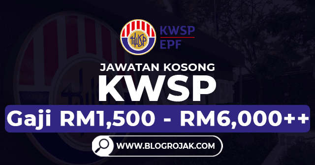 Jawatan Kosong Terkini KWSP ~ Gaji RM1,500 - RM6,000++. Khas kepada anda yang sedang mencari pekerjaan dan berminat untuk mengisi kekosongan jawatan terkini yang tertera pada halaman Blog Rojak.
