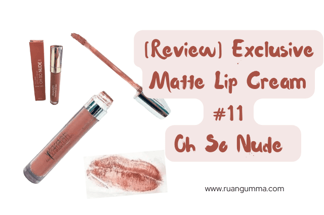 Review Kekurangan Exclusive Matte Lip Cream #11 Oh So Nude