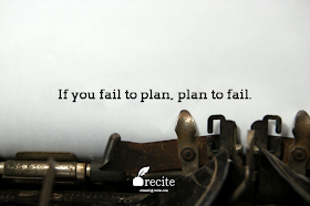 If you fail to plan, plan to fail