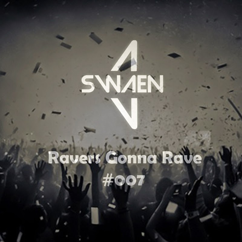 DJ SWAEN - Ravers Gonna Rave #007