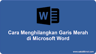 Cara Menghilangkan Garis Merah di Microsoft Word