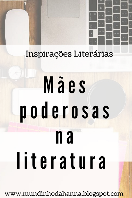 Mães poderosas na literatura