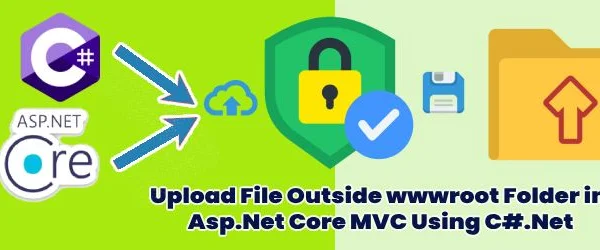 Upload File Outside wwwroot Folder in Asp.Net Core MVC Using C#.Net