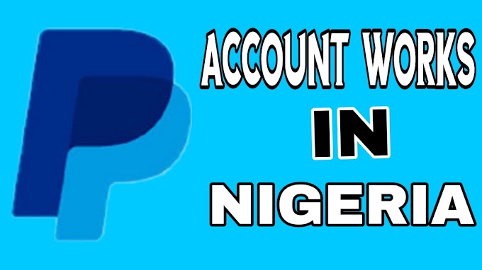 PayPAL Account That Works In Nigeria - How to Create PayPal in Nigeria 2020