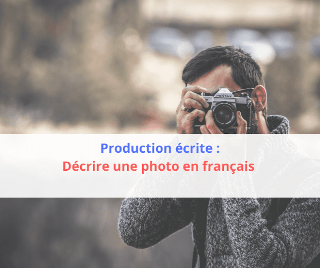 Production écrite Décrire une photo en français 