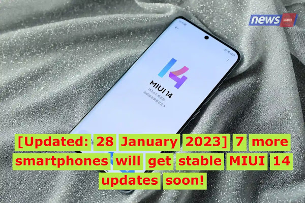 [Updated 28 January 2023] 7 more smartphones will get stable MIUI 14 updates soon!