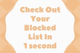 Check out your blocked list in 1 second