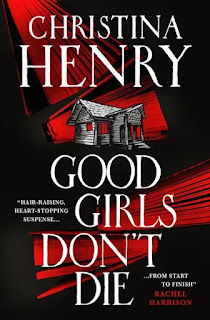 Book "Good Girls Don't Die" by Christina Henry. In red, black and grey, a creepy shack seen through a tangle of angled lines - are they shadows, the walls of corridors or searchlights?