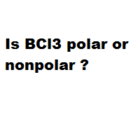 Is BCl3 polar or nonpolar ?