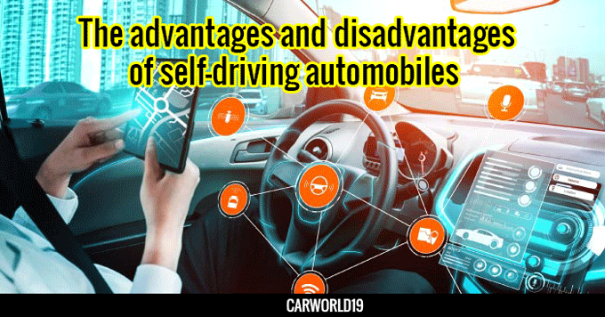 The advantages and disadvantages of self-driving automobiles