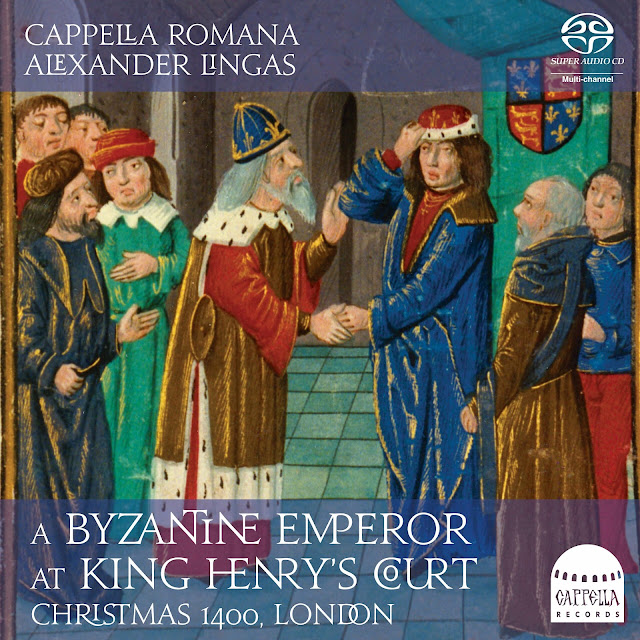 A Byzantine Emperor at King Henry's Court: Christmas 1400, London; Cappella Romana, Alexander Lingas; Cappella Records