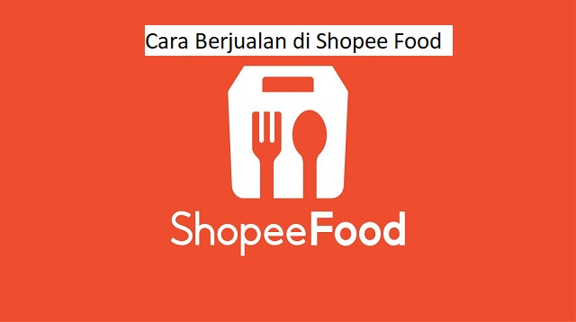 Cara Berjualan di Shopee Food