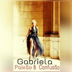 (Soft) Gabriela - Paixão & Confusão (2017)