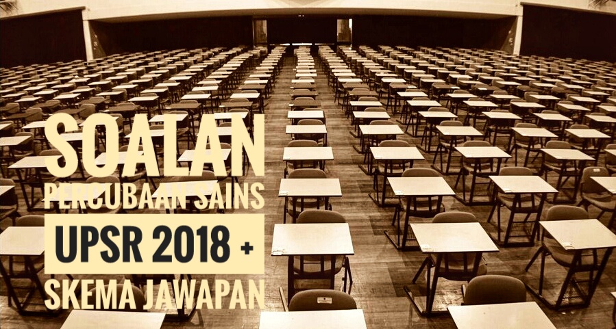 Soalan Percubaan Sains UPSR 2018 + Skema Jawapan - Peperiksaan