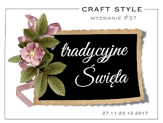 http://craftstylepl.blogspot.com/2017/11/wyzwanie-37-tradycyjne-swieta.html