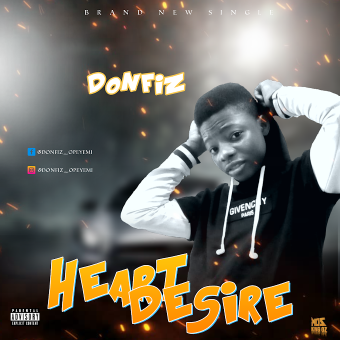 [Music] : DONFIZ - heart desire prod by baba Jay