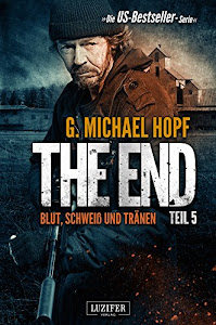 BLUT, SCHWEISS UND TRÄNEN (The End 5): Endzeit-Thriller