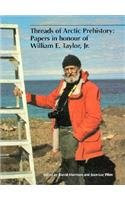 Threads of Arctic Prehistory: Papers in Honour of William E. Taylor, Jr. (Series No Longer Used)