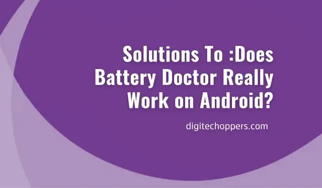 does-battery-doctor-really-work-android- Digitech Oppers
