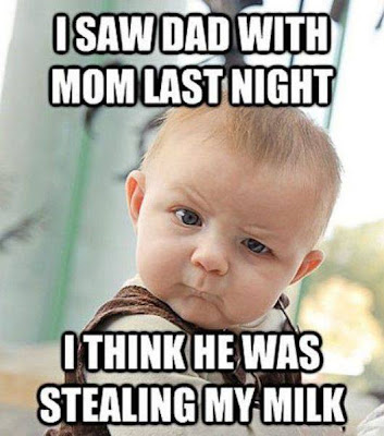 funny picture about A boy that is thinking Mom Dad Had Sex Last Night And Father Stole Her Mom's Milk